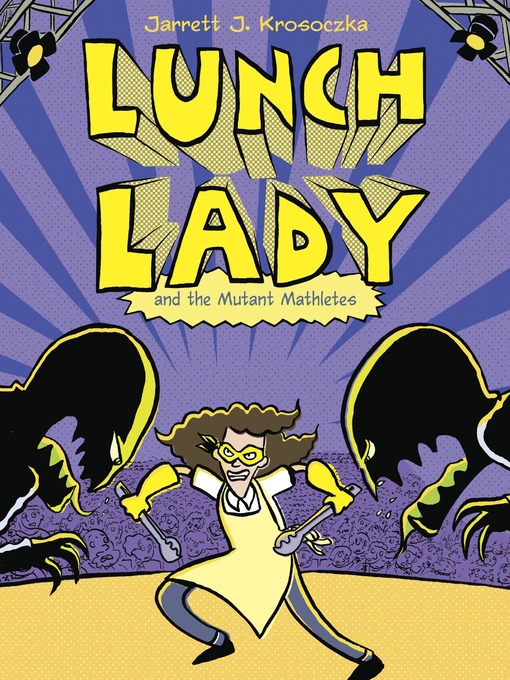 Title details for Lunch Lady and the Mutant Mathletes by Jarrett J. Krosoczka - Wait list